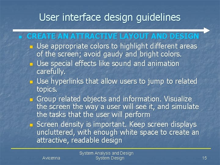 User interface design guidelines n CREATE AN ATTRACTIVE LAYOUT AND DESIGN n Use appropriate