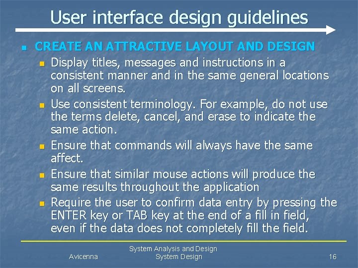 User interface design guidelines n CREATE AN ATTRACTIVE LAYOUT AND DESIGN n Display titles,