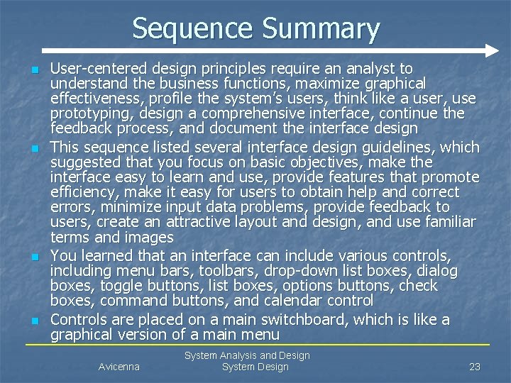 Sequence Summary n n User-centered design principles require an analyst to understand the business