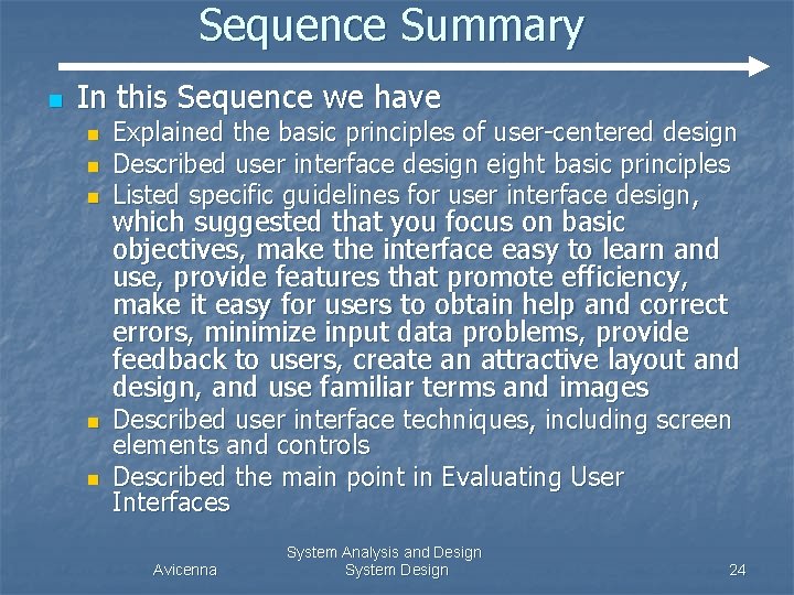 Sequence Summary n In this Sequence we have n n n Explained the basic