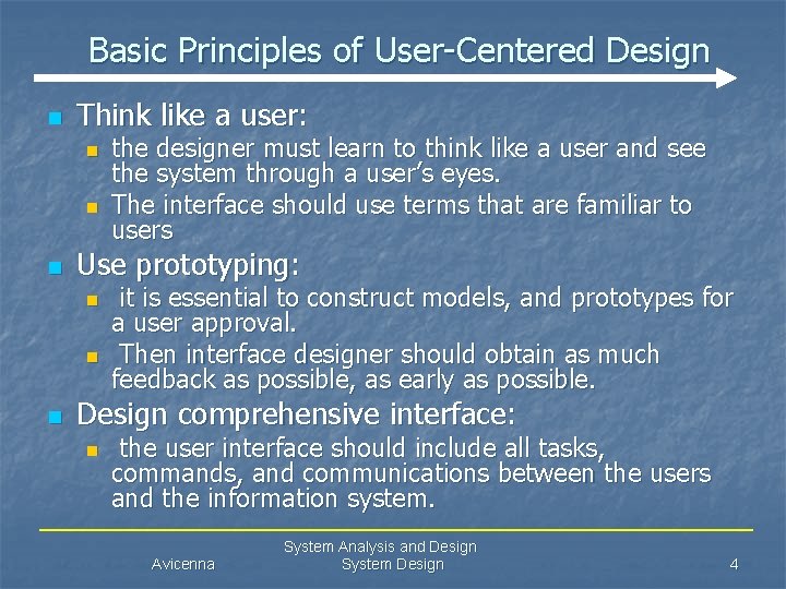 Basic Principles of User-Centered Design n Think like a user: n n n Use