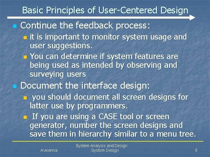 Basic Principles of User-Centered Design n Continue the feedback process: it is important to