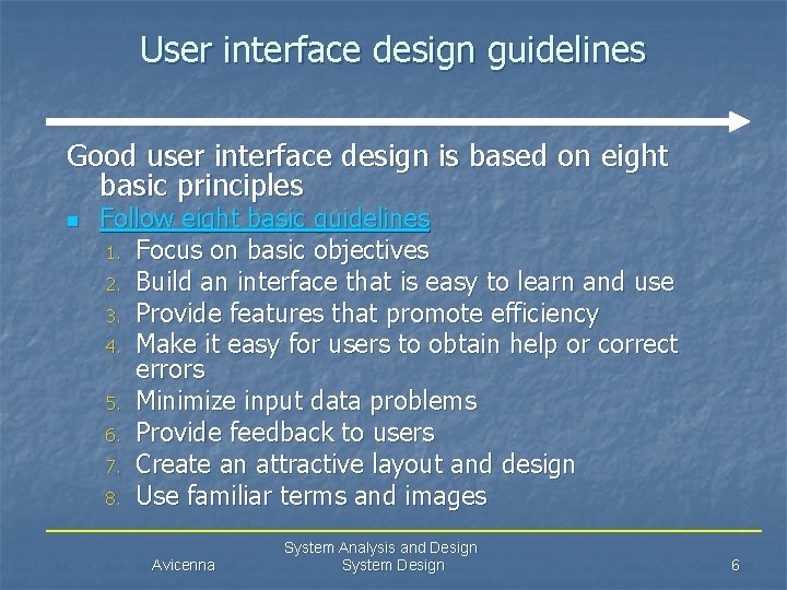 User interface design guidelines Good user interface design is based on eight basic principles