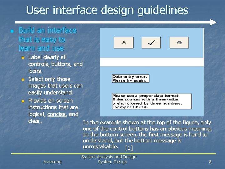 User interface design guidelines n Build an interface that is easy to learn and