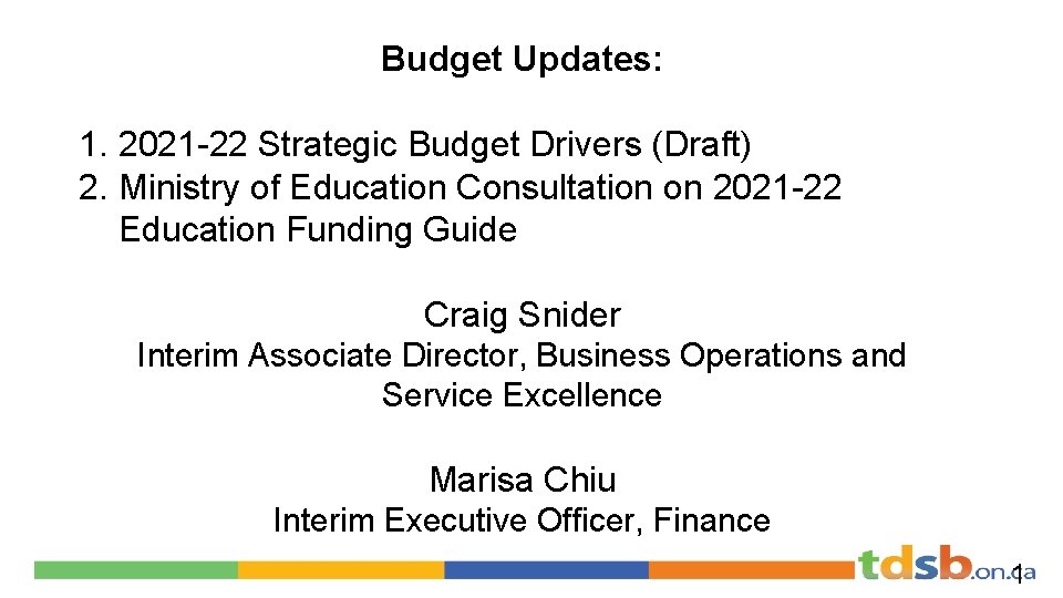 Budget Updates: 1. 2021 -22 Strategic Budget Drivers (Draft) 2. Ministry of Education Consultation