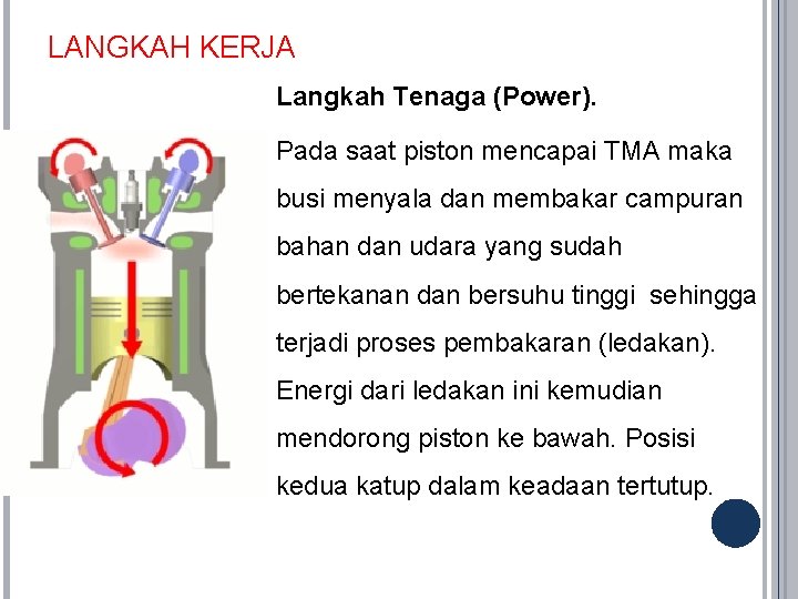 LANGKAH KERJA Langkah Tenaga (Power). Pada saat piston mencapai TMA maka busi menyala dan