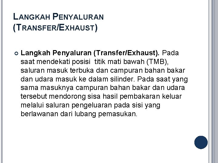 LANGKAH PENYALURAN (TRANSFER/EXHAUST) Langkah Penyaluran (Transfer/Exhaust). Pada saat mendekati posisi titik mati bawah (TMB),