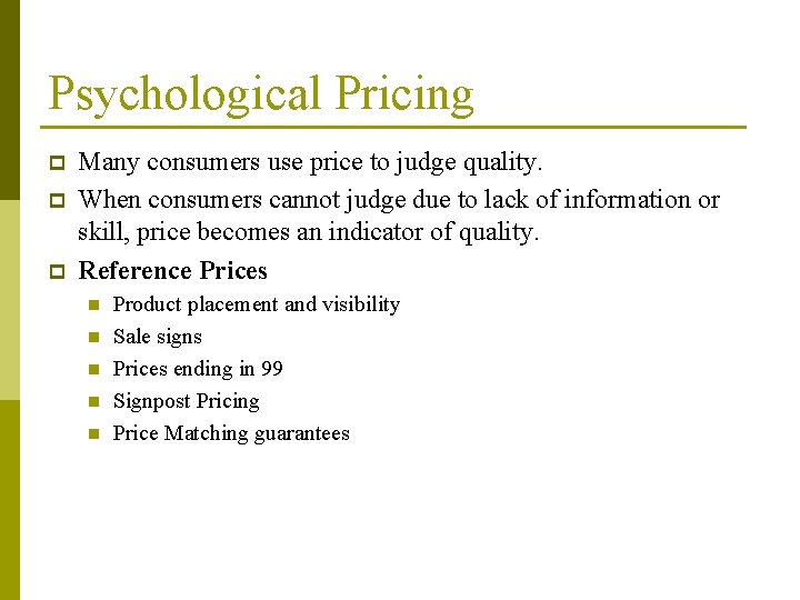 Psychological Pricing p p p Many consumers use price to judge quality. When consumers