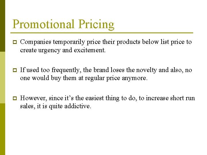 Promotional Pricing p Companies temporarily price their products below list price to create urgency