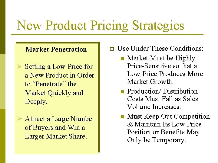 New Product Pricing Strategies Market Penetration Ø Setting a Low Price for a New