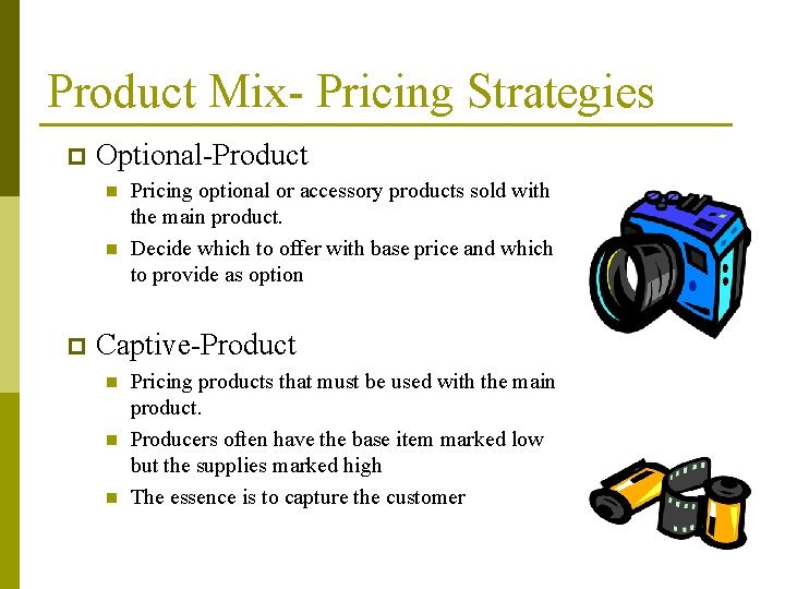Product Mix- Pricing Strategies p Optional-Product n n p Pricing optional or accessory products