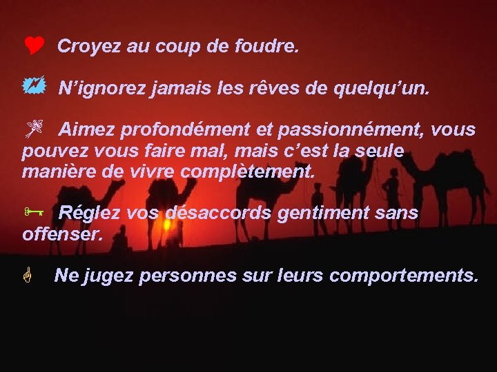 Y Croyez au coup de foudre. + N’ignorez jamais les rêves de quelqu’un. Z