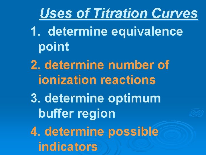 Uses of Titration Curves 1. determine equivalence point 2. determine number of ionization reactions