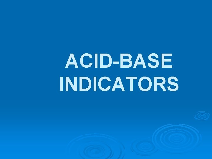 ACID-BASE INDICATORS 