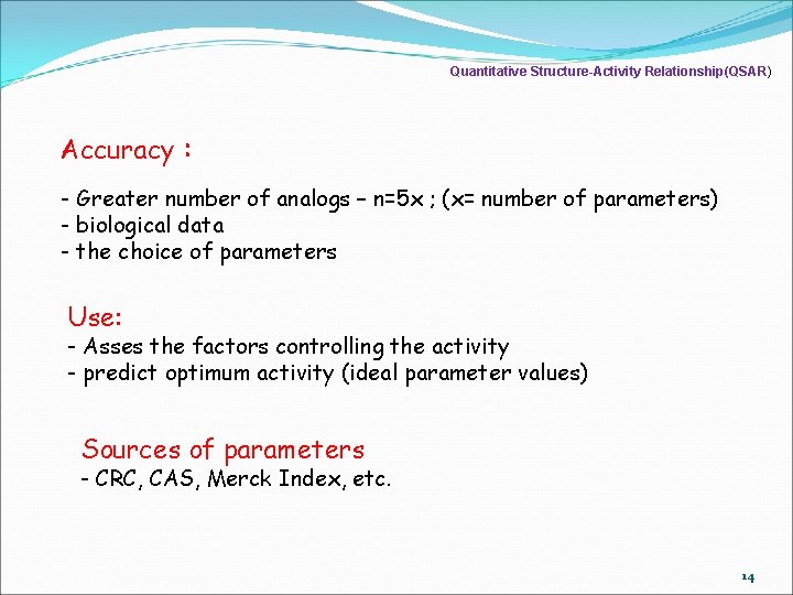 Quantitative Structure-Activity Relationship(QSAR) Accuracy : - Greater number of analogs – n=5 x ;