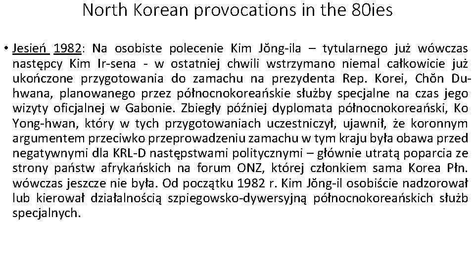 North Korean provocations in the 80 ies • Jesień 1982: Na osobiste polecenie Kim