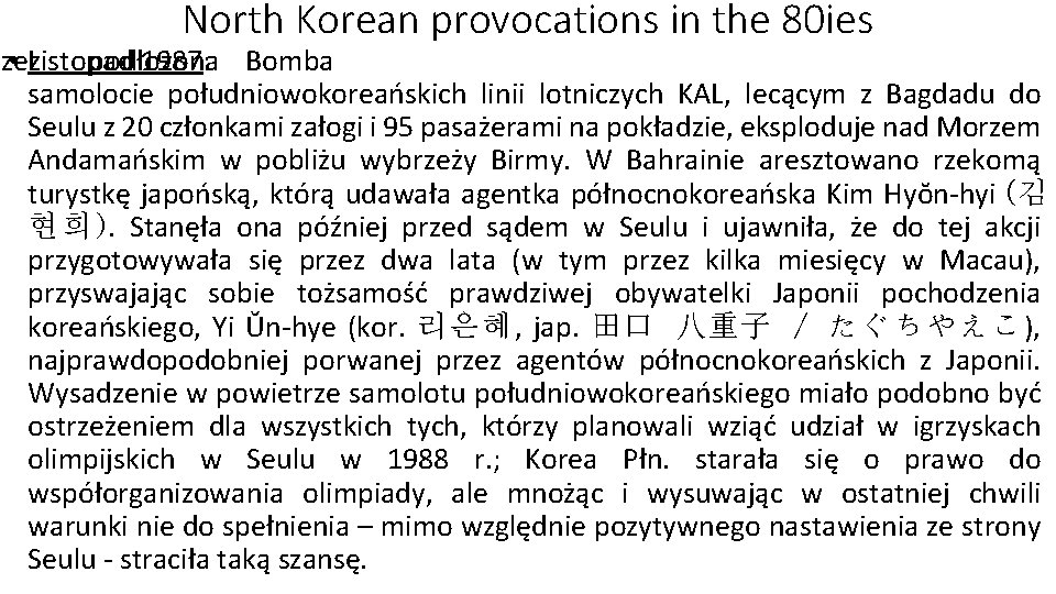 North Korean provocations in the 80 ies rzez • Listopad podłożona 1987: Bomba samolocie