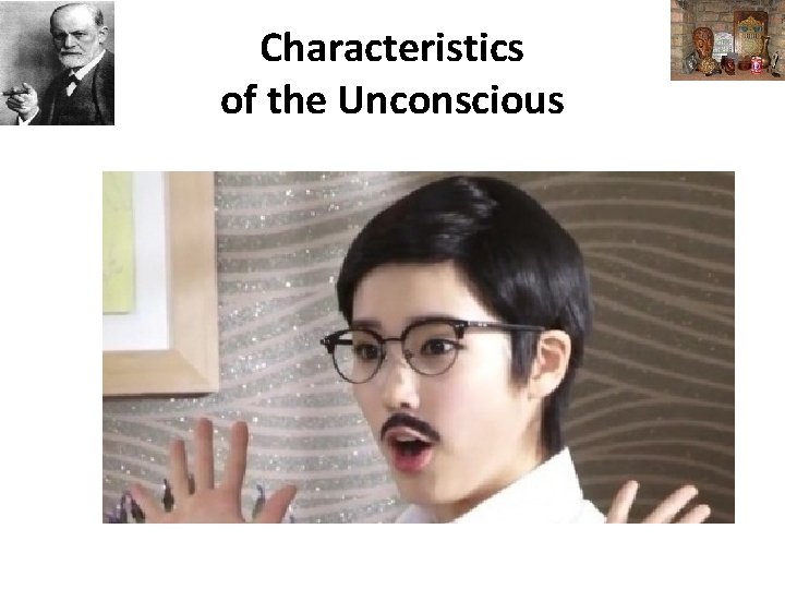 Characteristics of the Unconscious 