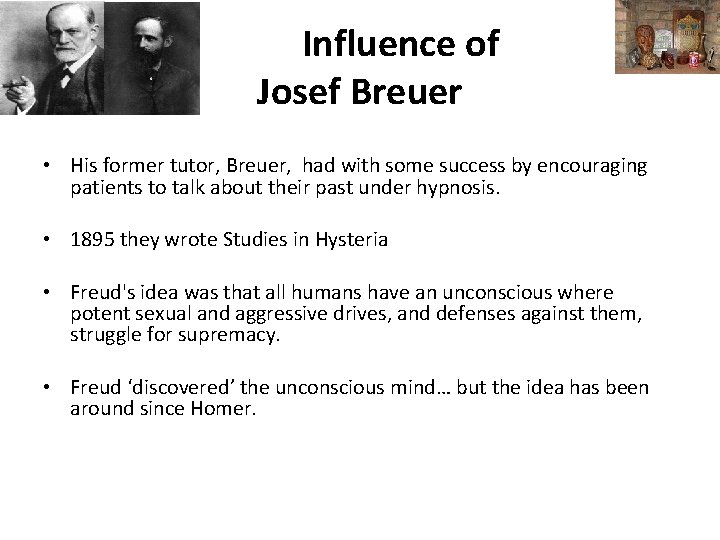 Influence of Josef Breuer • His former tutor, Breuer, had with some success by