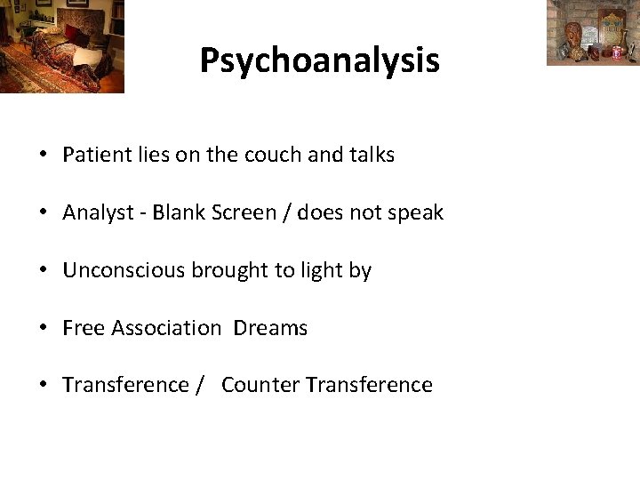 Psychoanalysis • Patient lies on the couch and talks • Analyst - Blank Screen