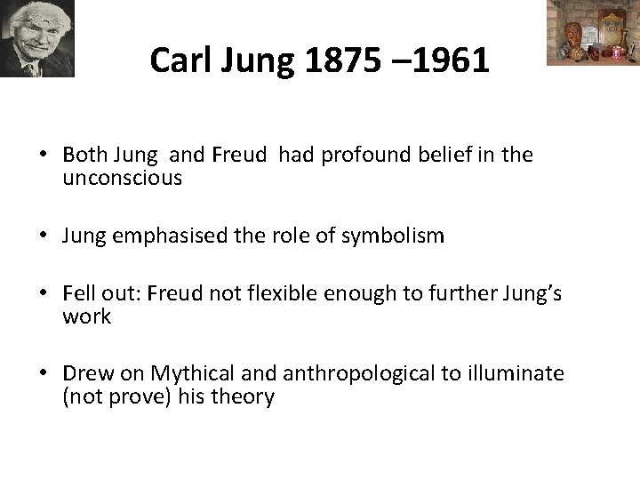 Carl Jung 1875 – 1961 • Both Jung and Freud had profound belief in