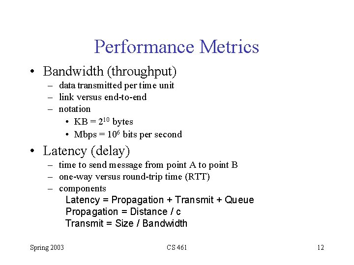Performance Metrics • Bandwidth (throughput) – data transmitted per time unit – link versus