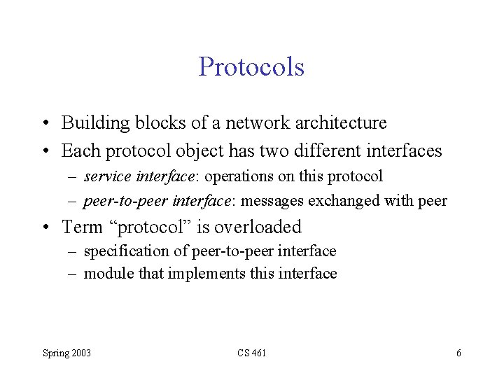 Protocols • Building blocks of a network architecture • Each protocol object has two