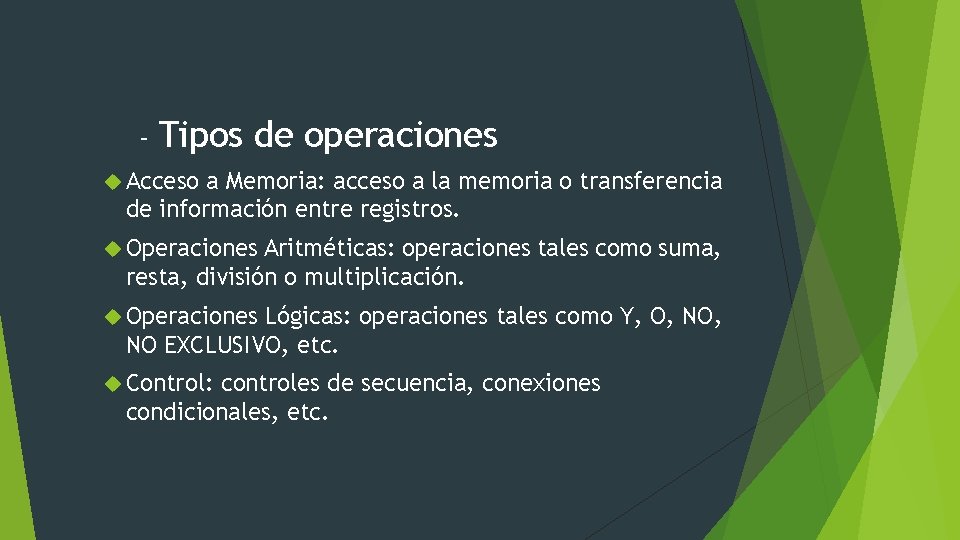 - Tipos de operaciones Acceso a Memoria: acceso a la memoria o transferencia de