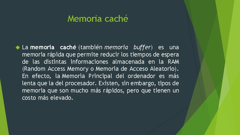 Memoria caché La memoria caché (también memoria buffer) es una memoria rápida que permite