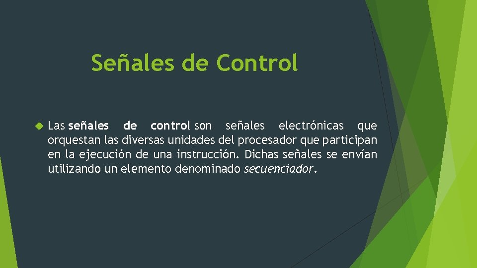 Señales de Control Las señales de control son señales electrónicas que orquestan las diversas