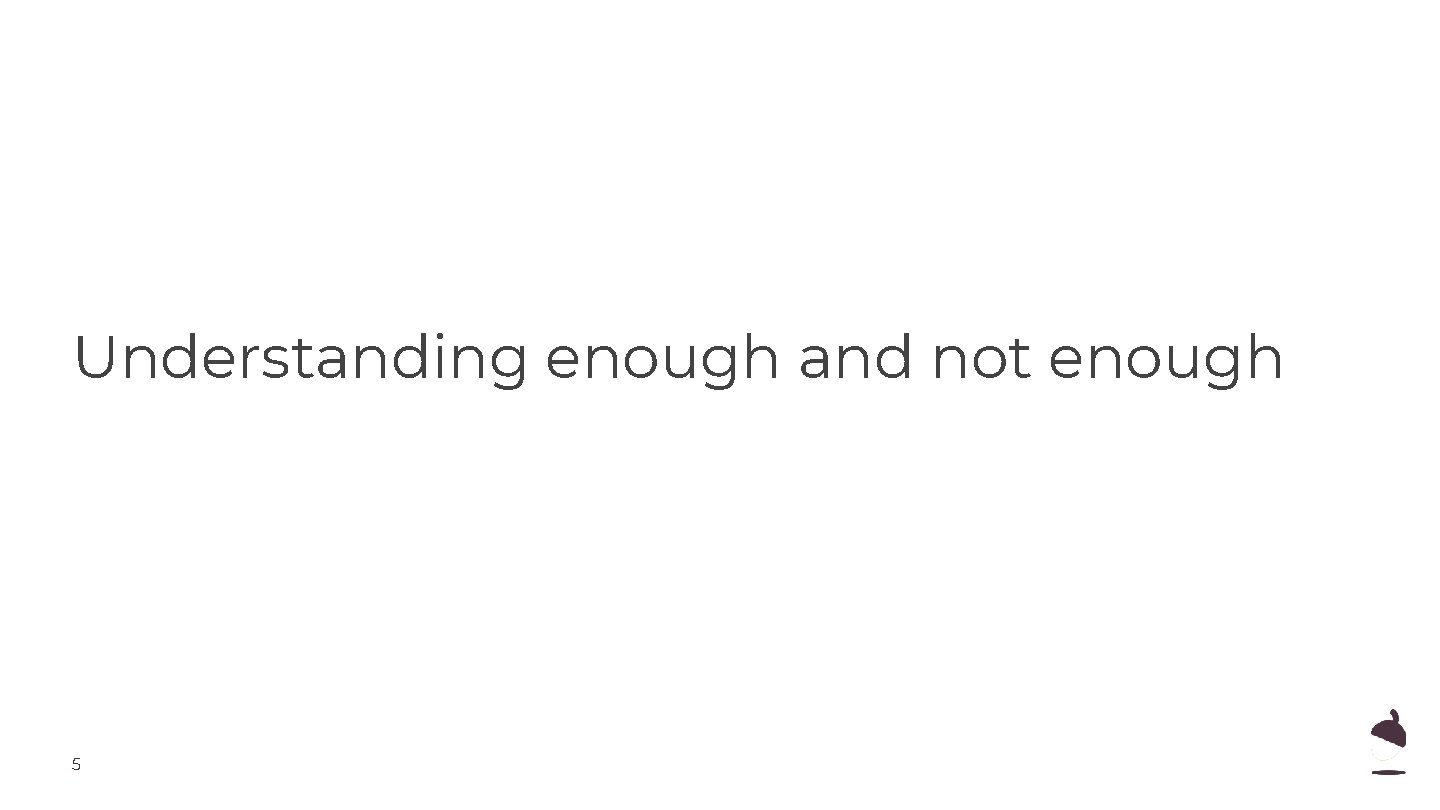 Understanding enough and not enough 5 