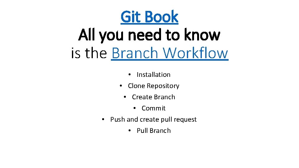 Git Book All you need to know is the Branch Workflow • Installation •