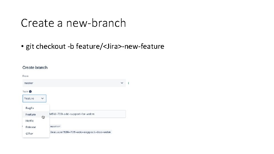 Create a new-branch • git checkout -b feature/<Jira>-new-feature 