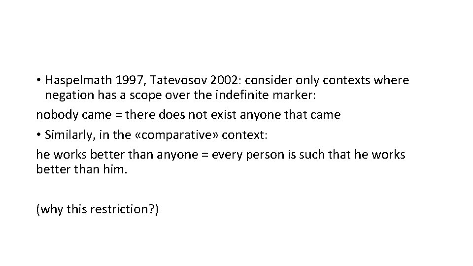  • Haspelmath 1997, Tatevosov 2002: consider only contexts where negation has a scope