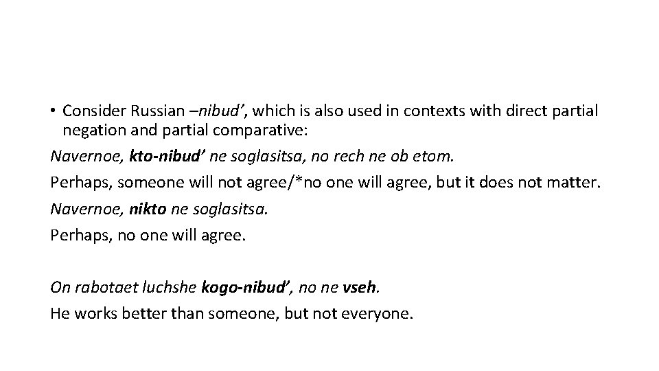  • Consider Russian –nibud’, which is also used in contexts with direct partial