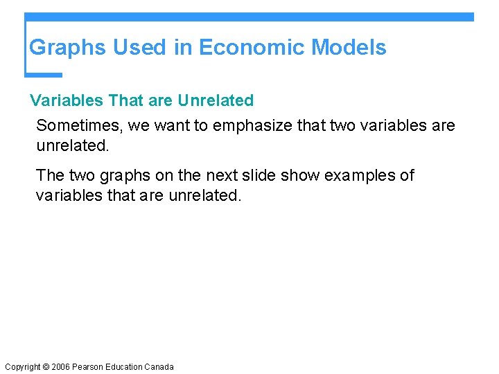 Graphs Used in Economic Models Variables That are Unrelated Sometimes, we want to emphasize