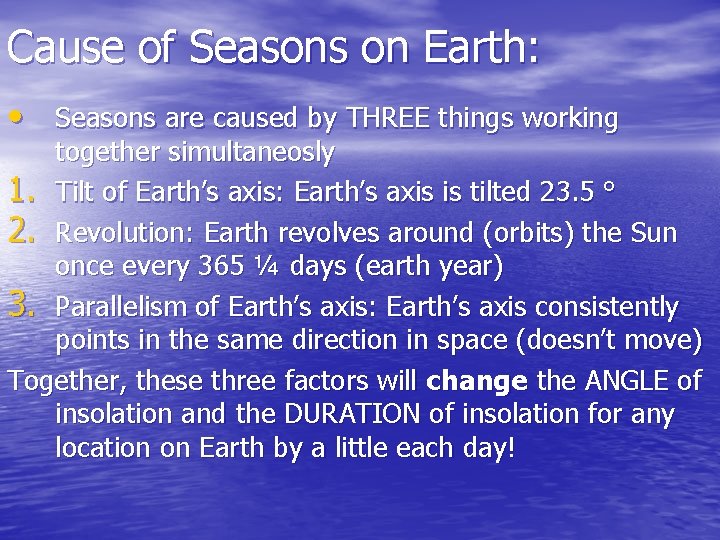 Cause of Seasons on Earth: • Seasons are caused by THREE things working together
