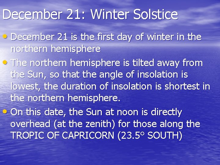 December 21: Winter Solstice • December 21 is the first day of winter in