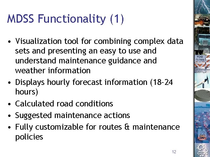 MDSS Functionality (1) • Visualization tool for combining complex data sets and presenting an