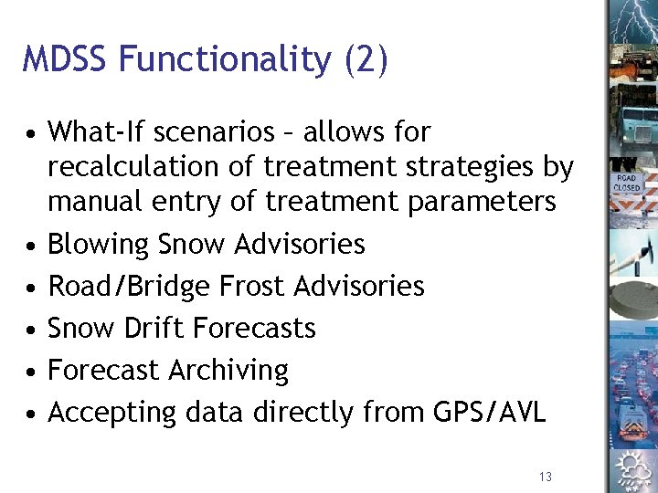 MDSS Functionality (2) • What-If scenarios – allows for recalculation of treatment strategies by