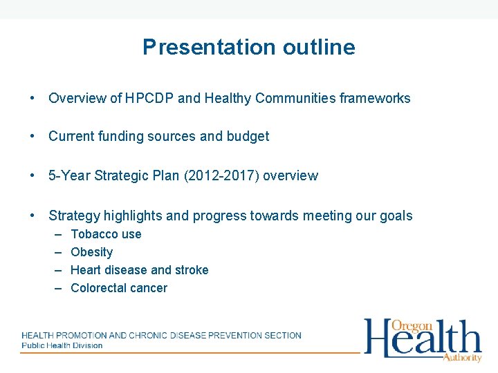 Presentation outline • Overview of HPCDP and Healthy Communities frameworks • Current funding sources