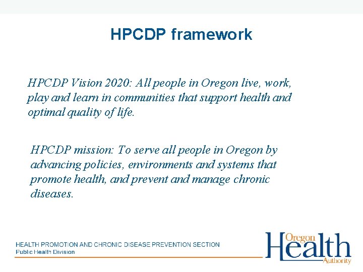 HPCDP framework HPCDP Vision 2020: All people in Oregon live, work, play and learn