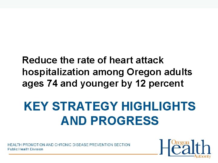 Reduce the rate of heart attack hospitalization among Oregon adults ages 74 and younger