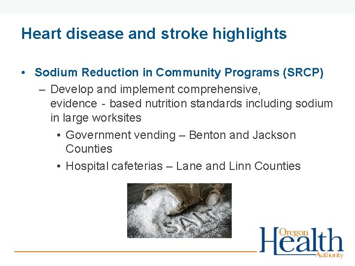 Heart disease and stroke highlights • Sodium Reduction in Community Programs (SRCP) – Develop