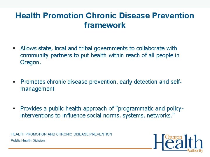 Health Promotion Chronic Disease Prevention framework § Allows state, local and tribal governments to