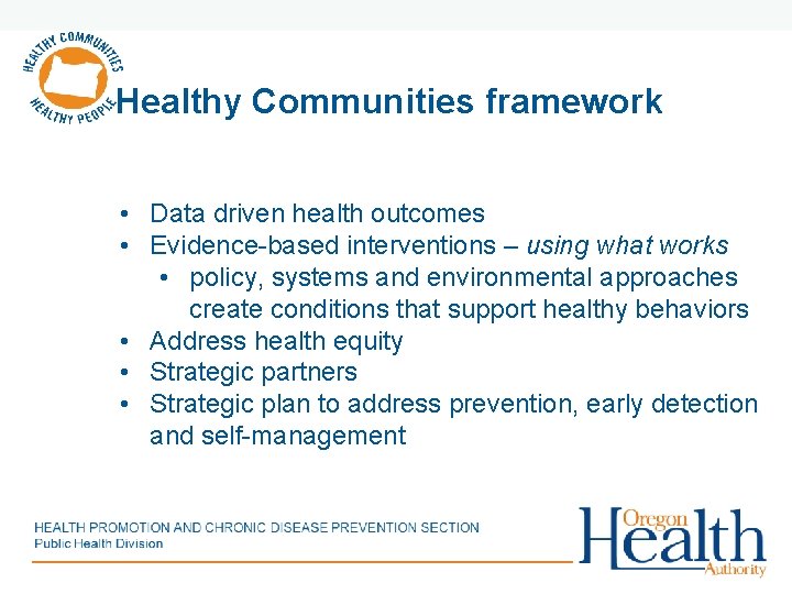 Healthy Communities framework • Data driven health outcomes • Evidence-based interventions – using what