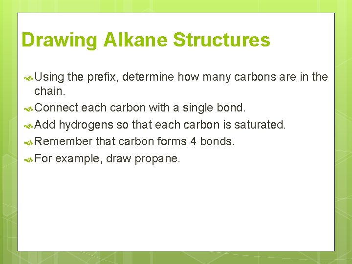 Drawing Alkane Structures Using the prefix, determine how many carbons are in the chain.