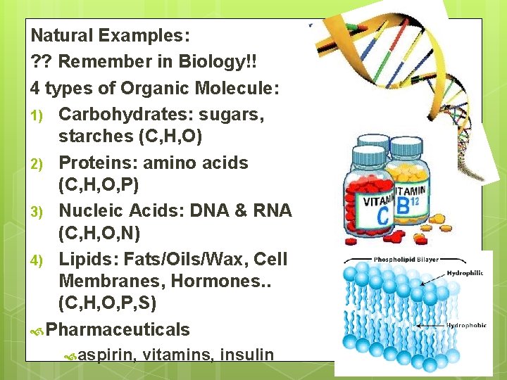 Natural Examples: ? ? Remember in Biology!! 4 types of Organic Molecule: 1) Carbohydrates: