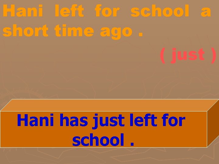 GRAMMAR Rewrite the following sentences using the words