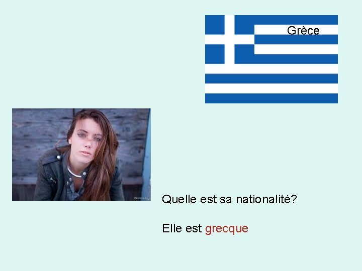 Grèce Quelle est sa nationalité? Elle est grecque 